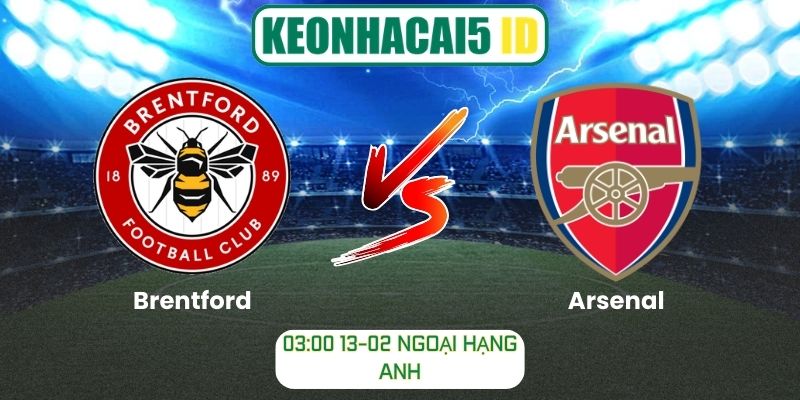 Soi kèo bóng đá Brentford vs Arsenal (03:00 13-02, Ngoại hạng Anh)