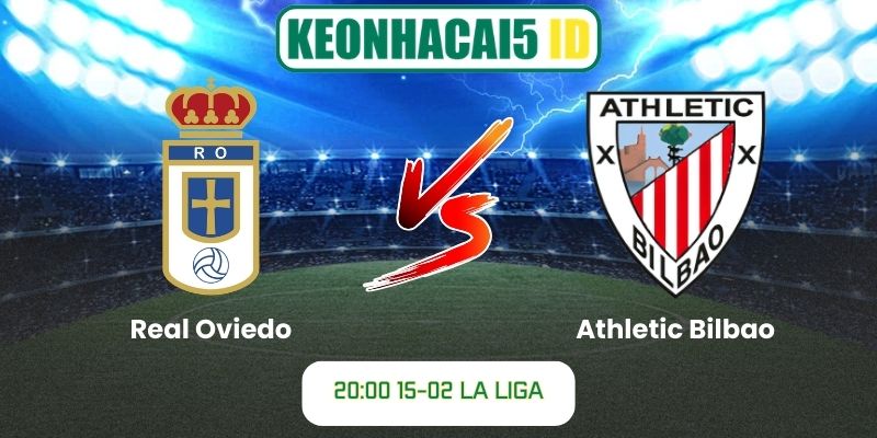 Soi kèo bóng đá Real Oviedo vs Athletic Bilbao (20:00, 15-02, La Liga) 1 Soi kèo bóng đá Real Oviedo vs Athletic Bilbao (20:00, 15-02, La Liga)
