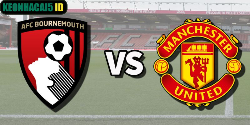 Nhận Định Bournemouth Vs Manchester United Lúc 03h00 Ngày 21/03