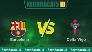 Nhận Định Barcelona Vs Celta Vigo Lúc 02:30 Ngày 23/04 - La Liga