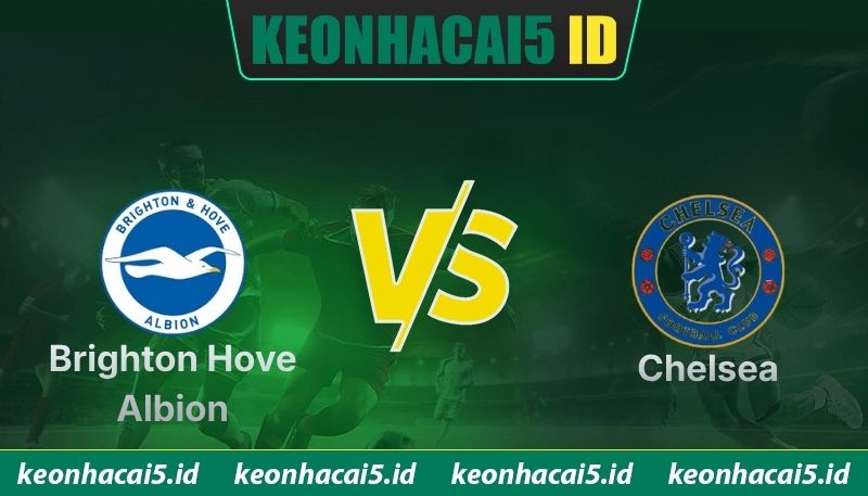 Nhận Định Brighton Hove Albion Vs Chelsea Vào 02H00 Ngày 22/04 - Premier League 1 Nhận Định Brighton Hove Albion Vs Chelsea Vào 02H00 Ngày 22/04 - Premier League