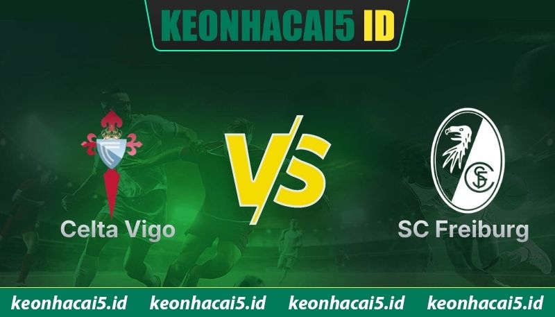 Nhận Định Celta Vigo Vs SC Freiburg Lúc 23H45 Ngày 16/04 - Cúp C2