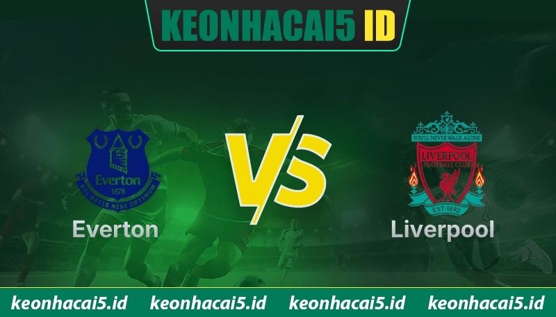 Nhận Định Everton Vs Liverpool 20:00 Ngày 19/04 - Premier League