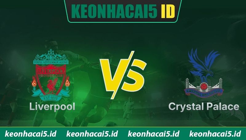 Nhận Định Liverpool Vs Crystal Palace Lúc 21H00 Ngày 25/04 - Premier League