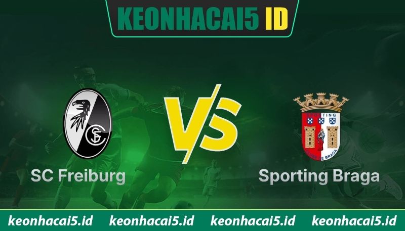 Nhận Định SC Freiburg Vs Sporting Braga Lúc 2H00 Ngày 08/05 - Cúp C2