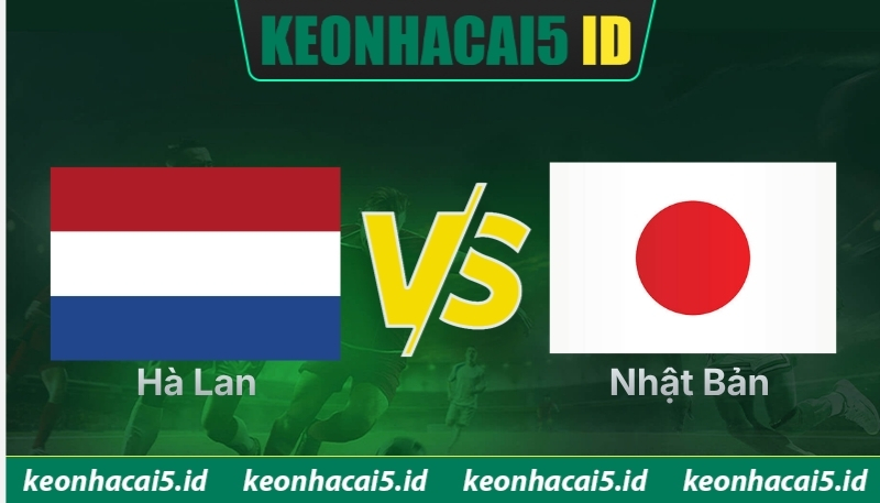 Nhận Định Hà Lan Vs Nhật Bản Lúc 03H Ngày 15/06 - World Cup 1 Nhận Định Hà Lan Vs Nhật Bản Lúc 03H Ngày 15/06 - World Cup
