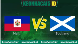 Nhận Định Haiti Vs Scotland Lúc 08H Ngày 14/06 - World Cup